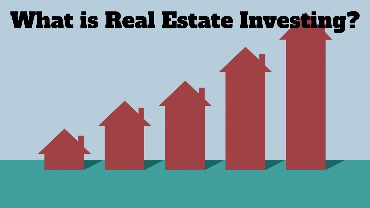 What is Real Estate Investing? Explained with Simple Examples
